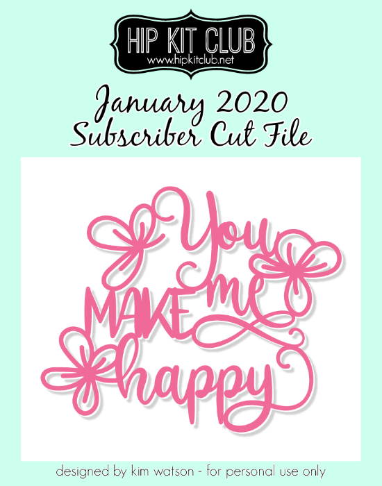 January 2020 - Kim Watson - You Make Me Happy - Silhouette Cricut Cameo