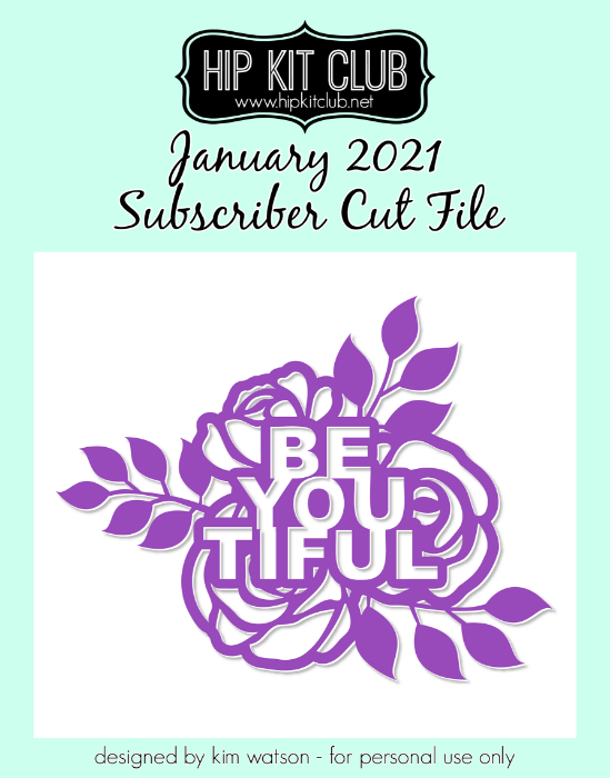 January 2021 - Kim Watson - Be You Tiful - Silhouette Cricut Cameo