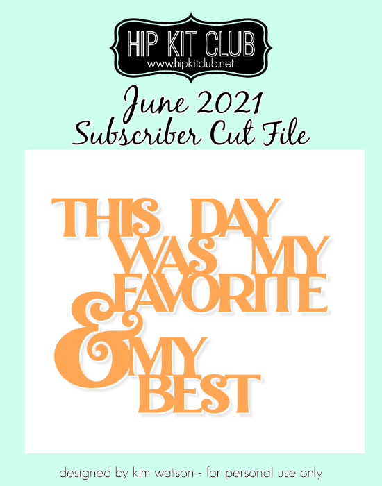 June 2021 - Kim Watson - Favorite Day - Silhouette Cricut Cameo