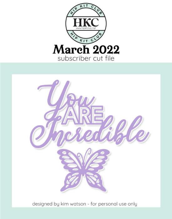 March 2022 - Kim Watson - You Are Incredible - Silhouette Cricut Cameo