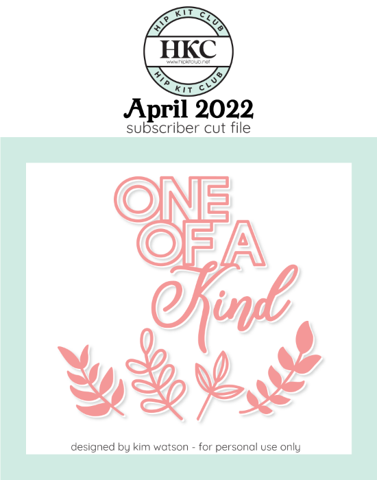April 2022 - Kim Watson - One of a Kind  - Silhouette Cricut Cameo