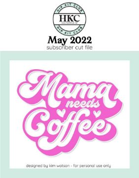 May  2022 - Mama Needs Coffee Cut File