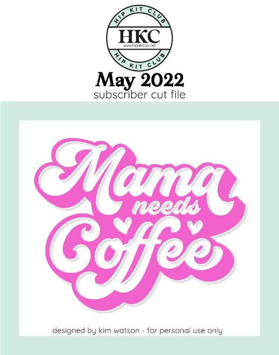 May  2022 - Kim Watson - Mama Needs Coffee  - Silhouette Cricut Cameo