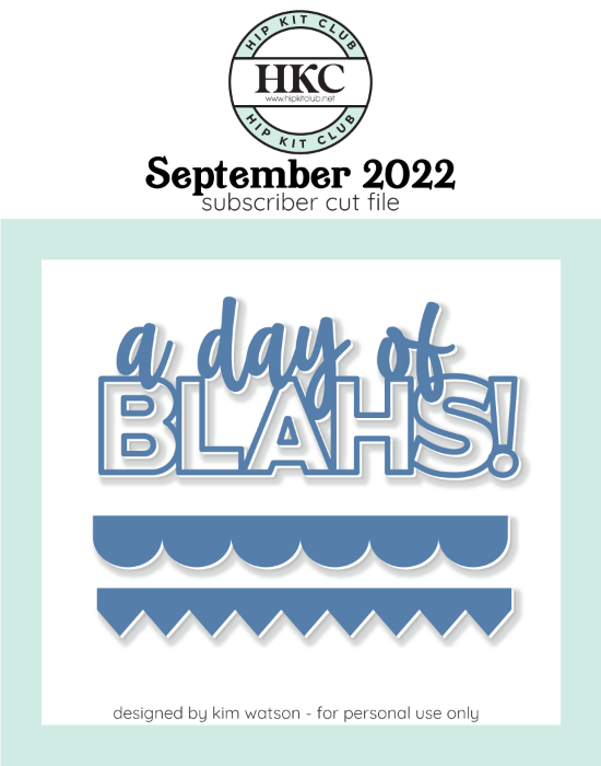 September 2022 - Kim Watson - Day of Blahs  - Silhouette Cricut Cameo