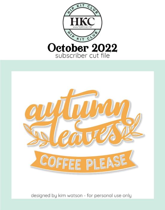 October 2022 - Kim Watson - Autumn Leaves Coffee Please  - Silhouette Cricut Cameo